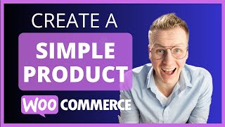 How To Create A Simple Product Within WooCommerce