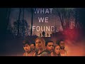 WHAT WE FOUND - Trailer