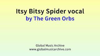 Itsy Bitsy Spider Vocal - The Green Orbs