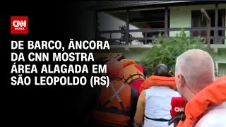 De barco, âncora da CNN mostra área alagada em São Leopoldo (RS) | BRASIL MEIO-DIA