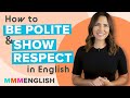 Conversation Lesson | How To Be Polite &amp; Show Respect in English