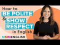 Conversation Lesson How To Be Polite Show Respect In English Conversation Lesson How To Be Polite Show Respect In English