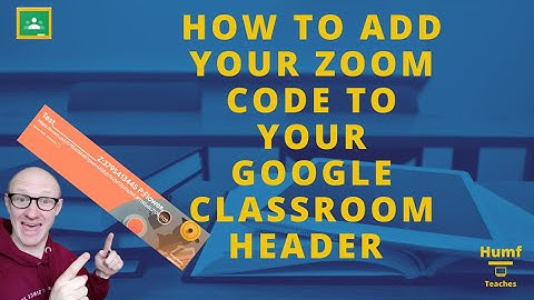 How to add your Zoom Code to the Google Classroom Header