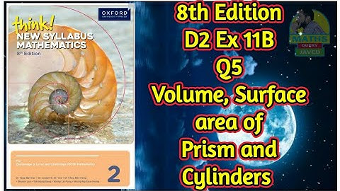 Q5 || Ex11B || D2-8th edition || Volume,Surface Area and symmetry of Prism and cylinders 