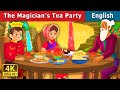 The Magician's Tea Party Story in English | Stories for Teenagers | English Fairy Tales