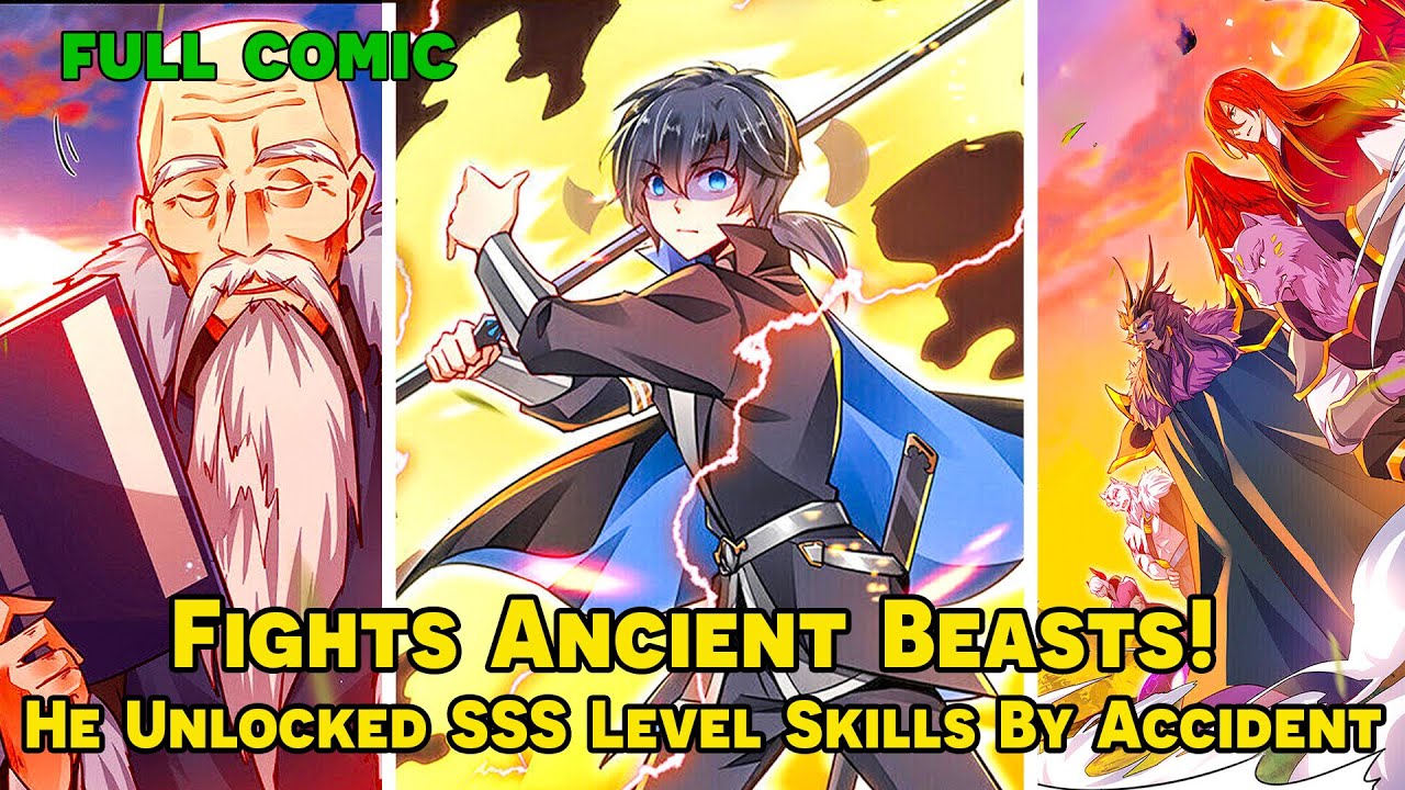 [FULL COMIC] - UNBELIEVABLE! He Unlocked SSS Level Skills By Accident & Fights Ancient Beasts!