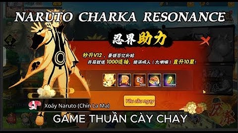 GAME HAY CỰC CHILL - NARUTO CHARKA RESONANCE - NGÀY 1 NHẬN NARUTO LỤC ĐẠO