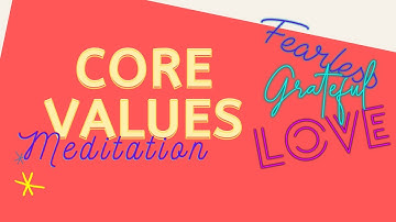 Meditation - Visualize & Practice your Personal Core Values
