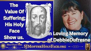 The Value of Suffering -Divine  Intimacy and A Tribute to our Friend Debbie Dufresne