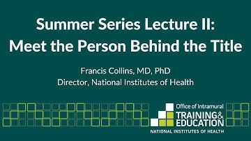Meet the Person Behind the Title: Francis Collins (Director of NIH)