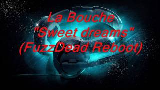 La Bouche - Sweet dreams (FuzzDead Reboot)