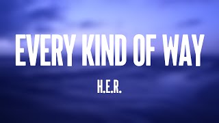 Every Kind Of Way - H.E.R. /Lyric Version/ 🦞