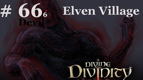 Divine Divinity episode 66: Elven Village