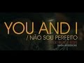 VFF - You and I / Não Sou Perfeito