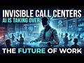 Invisible Call Centers Are Taking Over: The Future of Remote Work & AI