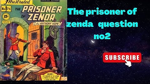 The prisoner of Zenda question no 2