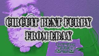Unboxing A Circuit Bent Furby From Ebay