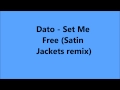 Dato - Set Me Free (Satin Jackets remix)