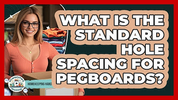 What Is The Standard Hole Spacing For Pegboards? - Homekeeping Handbook
