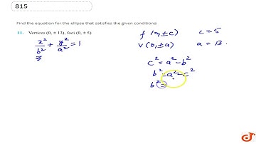 Find the equation for the ellipse that satisfies the given conditions: Vertices `(0,+-13),` foci...