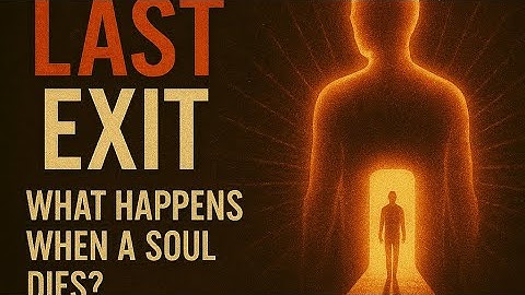 The Last Exit What Happens When an Awakened Soul Dies