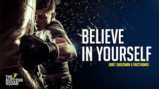 BELIEVE IN YOURSELF - Motivational Video (Jaret Grossman \& Eric Thomas)