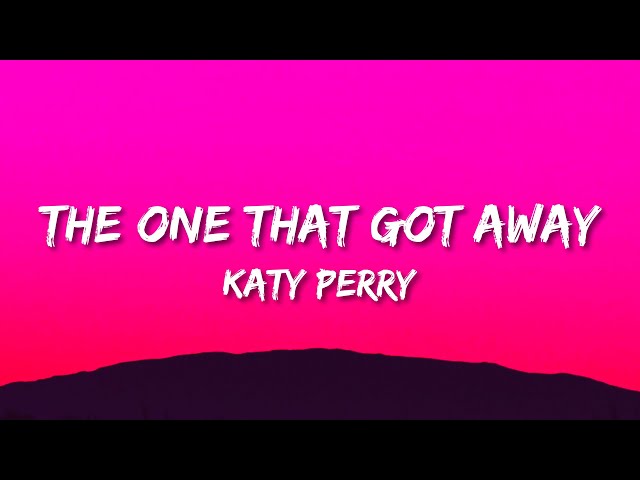Katy Perry - The One That Got Away (Lyrics) | in another life, I would be your girl class=