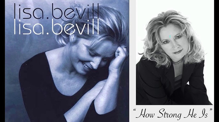LISA BEVILL - “How Strong He Is”