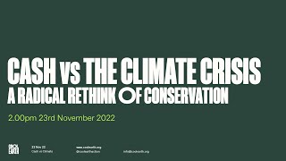 Cash vs The Climate Crisis: A Radical Rethink of Conservation | Webinar | 23rd November 2022 screenshot 2