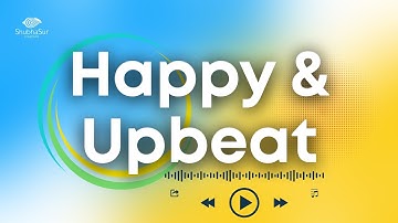 Upbeat Happy Background Music – Positive Energy, Fun & Motivational – Royalty Free No Copyright