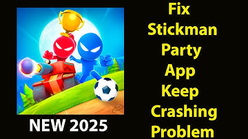 Fix Stickman Party Keeps Crashing | Fix Stickman PartyKeeps Freezing | ASP 24