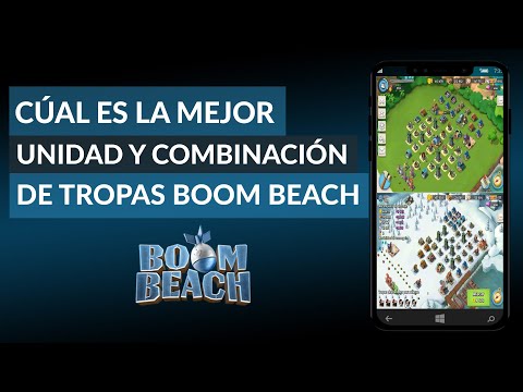 ¿Cuál es la Mejor Unidad y la Mejor Combinación de Tropas en Boom Beach?