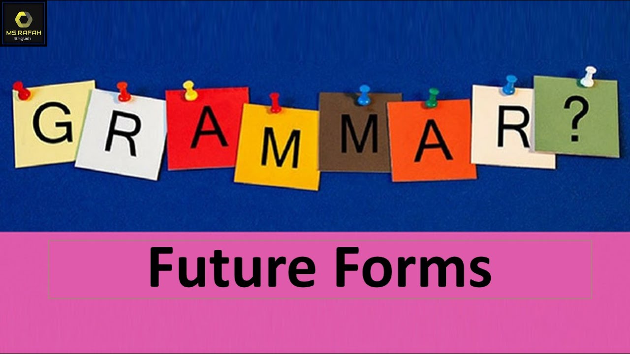 Future forms أشكال المستقبل