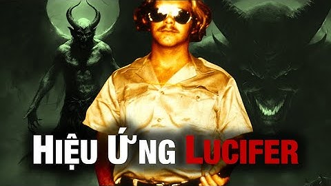 Hiệu Ứng Lucifer: Khoảnh Khắc Một Người Bình Thường Trở Thành Ác Quỷ