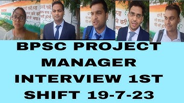 BPSC PROJECT MANAGER INTERVIEW 1ST SHIFT 19-7-23