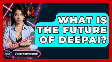 What Is The Future Of DeepAI? - Emerging Tech Insider