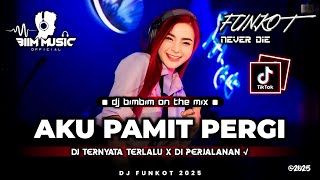 Dj Best Funkot Dj Ternyata Terlalu Besarnya Cintaku new Dj Aku Pamit Pergi Dj Biim