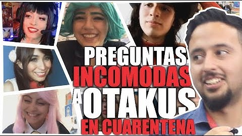PREGUNTAS INC0MODAS A OTAKUS EN CUARENTENA