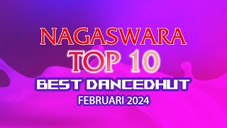 Chart Dangdut Terbaik Februari 2024 - NAGASWARA TOP 10 DanceDhut