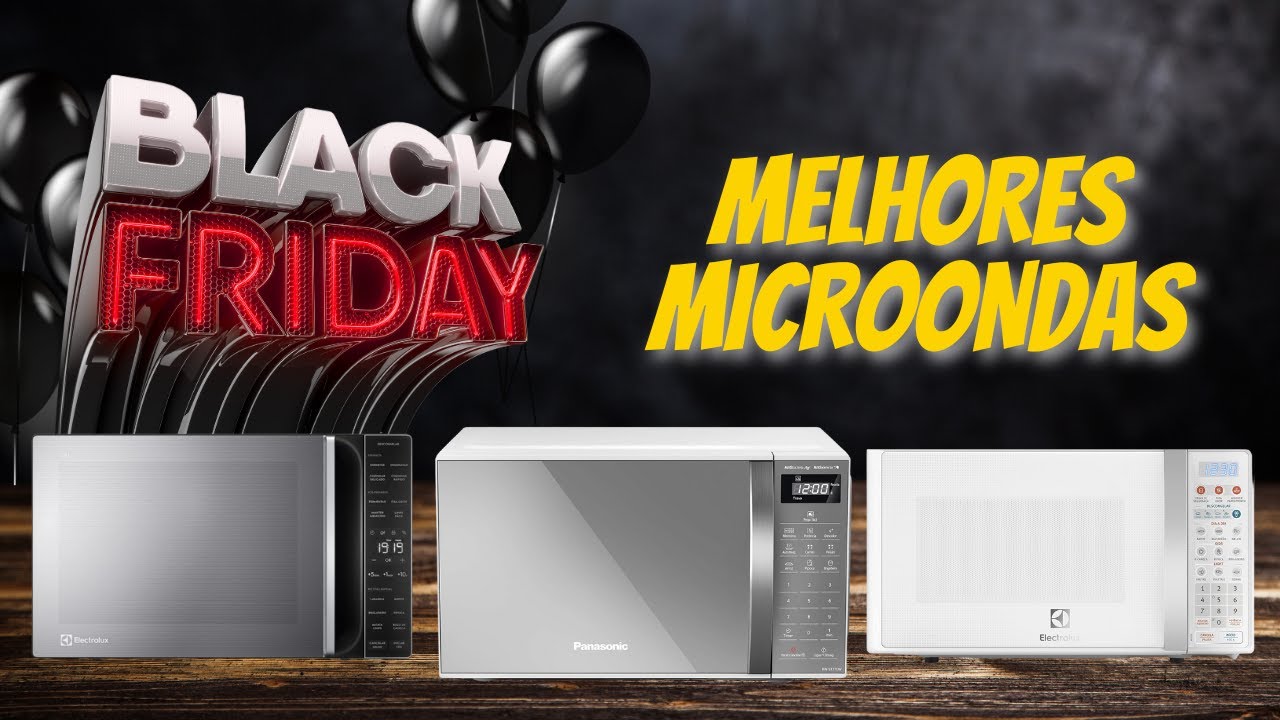 [Black Friday 2023] Melhores MICROONDAS Black Friday 2023 – 4 ...