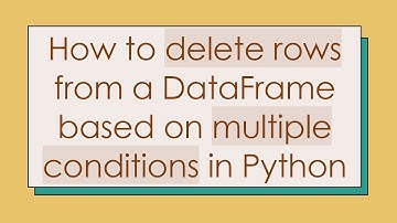 How to delete rows from a DataFrame based on multiple conditions in Python