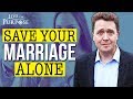 How To Save A Marriage When Only One Is Trying