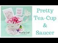 Pretty Tea-Cup & Saucer Gift | The Best Craft Fair Idea