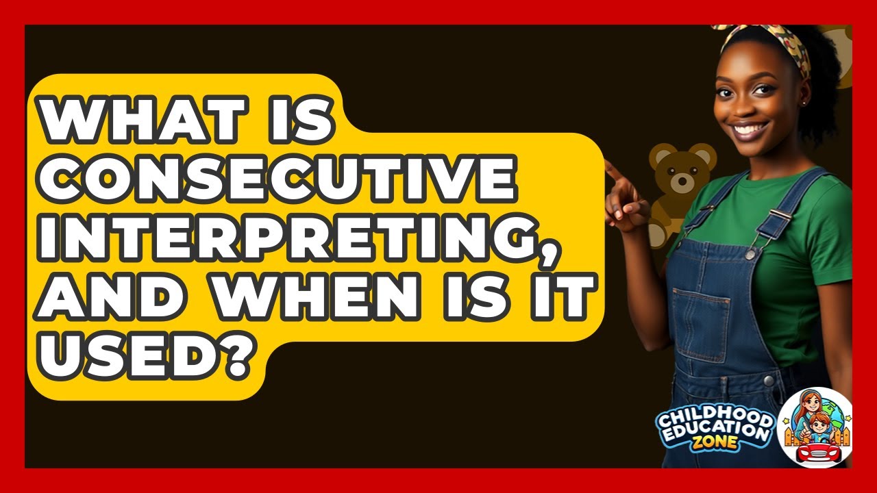 What Is Consecutive Interpreting, And When Is It Used? - Childhood Education Zone