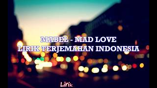Mabel - Mad Love Lyric Dan Terjemahan Indonesia