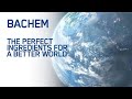 Bachem - The Perfect Ingredients for a Better World