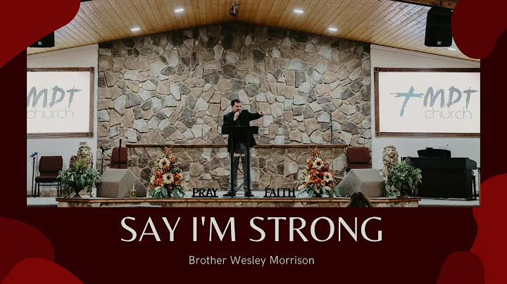 Say I'm Strong | Brother Wesley Morrison