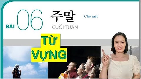 TIẾNG HÀN SƠ CẤP 1 BÀI 6 - TỪ VỰNG