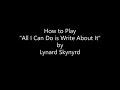 How to play "All i can do is write about it" by Lynyrd Skynyrd.