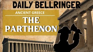 The Parthenon Explained | History of Ancient Greece's Greatest Temple | DAILY BELLRINGER